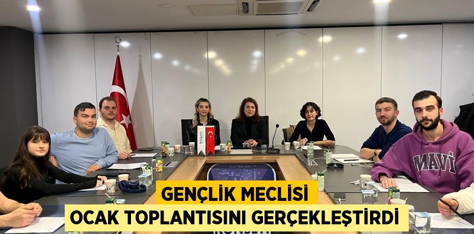 GENÇLİK MECLİSİ OCAK TOPLANTISINI GERÇEKLEŞTİRDİ