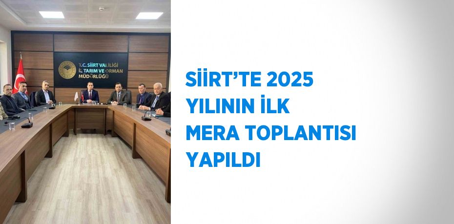 SİİRT’TE 2025 YILININ İLK MERA TOPLANTISI YAPILDI