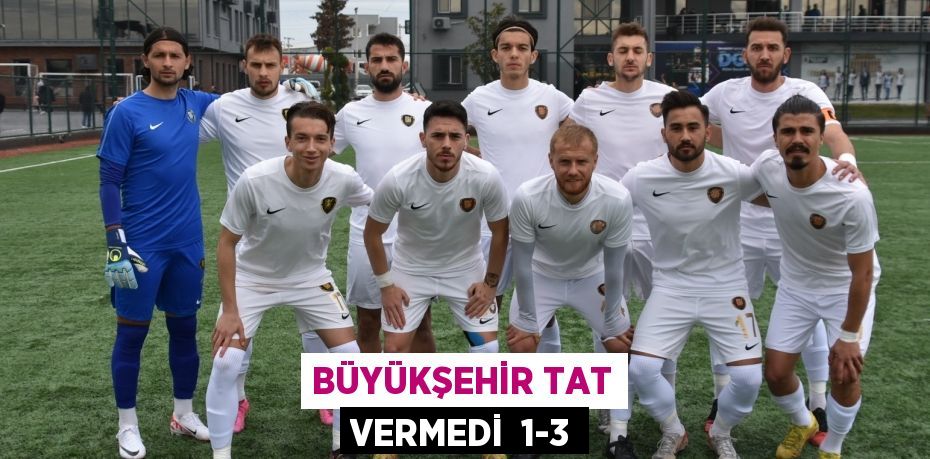 BÜYÜKŞEHİR TAT VERMEDİ  1-3