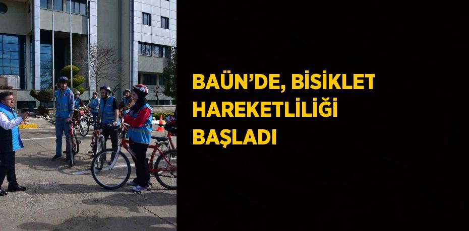 BAÜN’DE, BİSİKLET HAREKETLİLİĞİ BAŞLADI