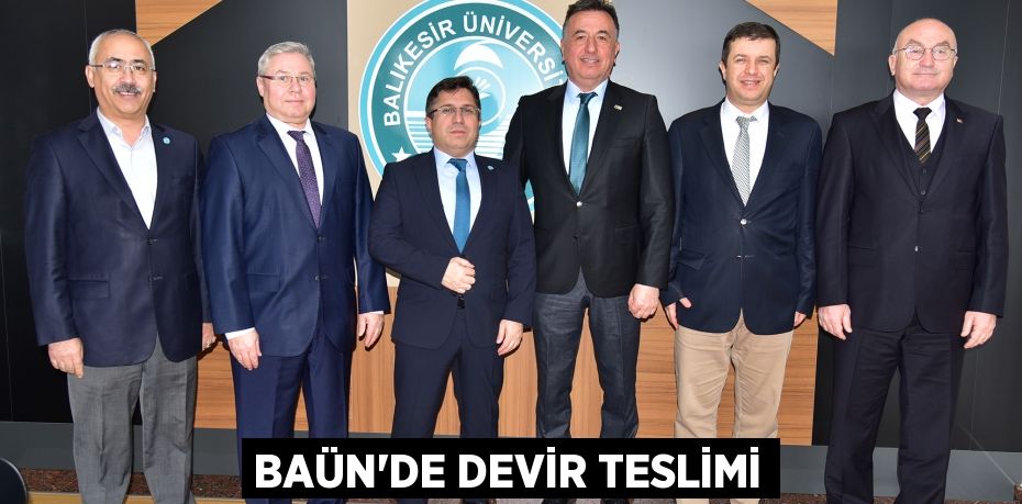 BAÜN’DE DEVİR TESLİMİ