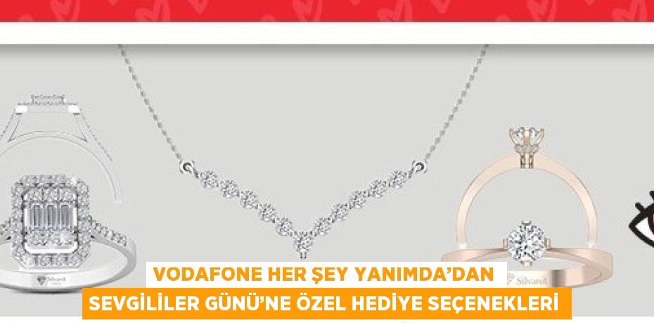 VODAFONE HER ŞEY YANIMDA’DAN SEVGİLİLER GÜNÜ’NE ÖZEL HEDİYE SEÇENEKLERİ