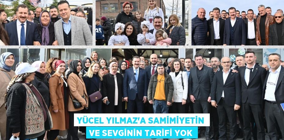 YÜCEL YILMAZ’A SAMİMİYETİN VE SEVGİNİN TARİFİ YOK