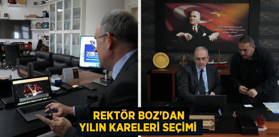 REKTÖR BOZ’DAN YILIN KARELERİ SEÇİMİ