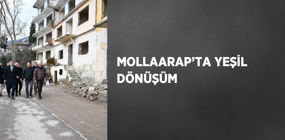 MOLLAARAP’TA YEŞİL DÖNÜŞÜM