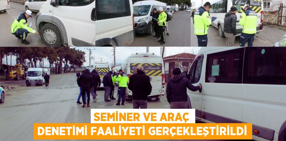 SEMİNER VE ARAÇ DENETİMİ FAALİYETİ GERÇEKLEŞTİRİLDİ
