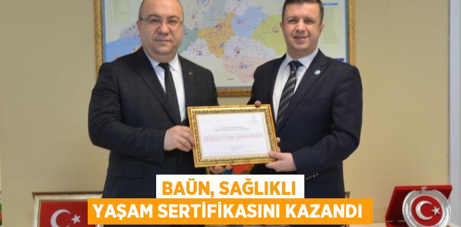 BAÜN, SAĞLIKLI YAŞAM SERTİFİKASINI KAZANDI