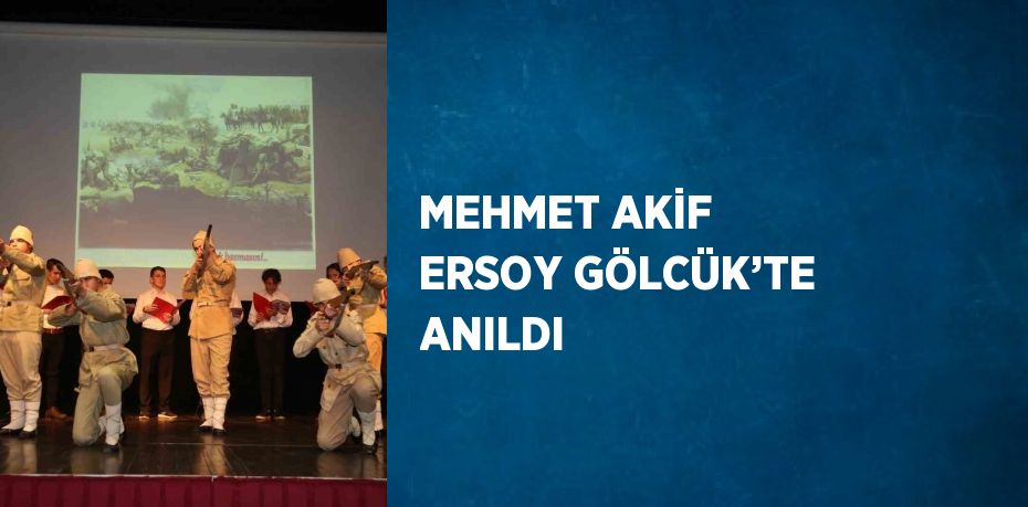 MEHMET AKİF ERSOY GÖLCÜK’TE ANILDI