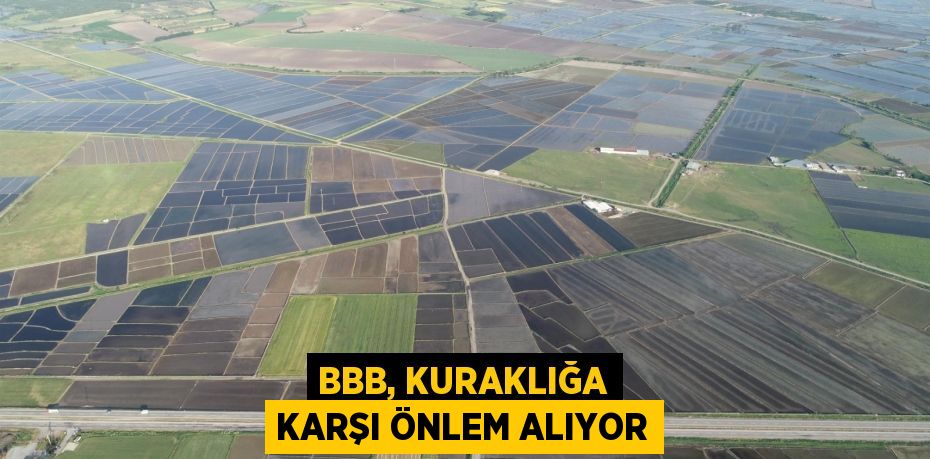 BBB, kuraklığa karşı önlem alıyor