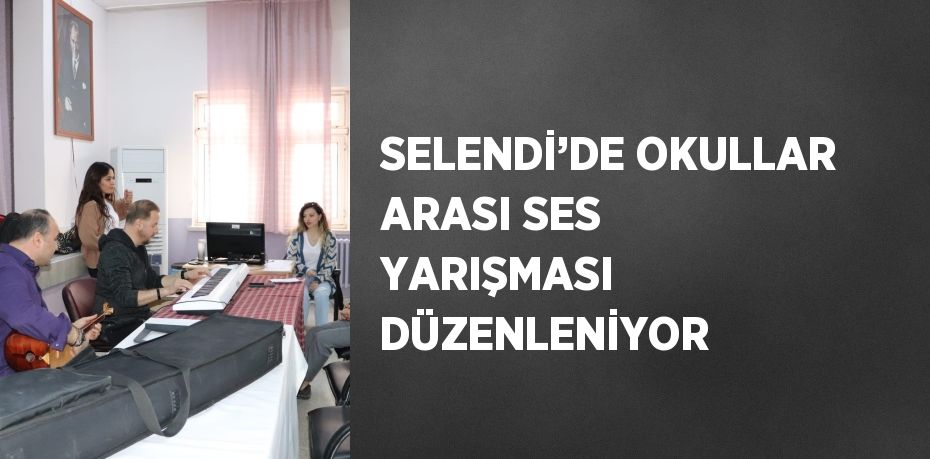 SELENDİ’DE OKULLAR ARASI SES YARIŞMASI DÜZENLENİYOR