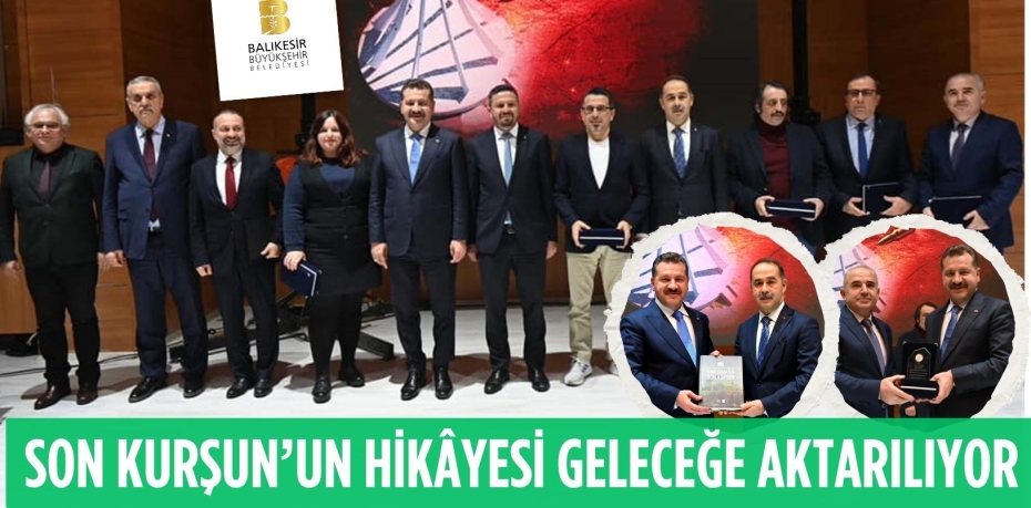 SON KURŞUN’UN HİKÂYESİ GELECEĞE AKTARILIYOR