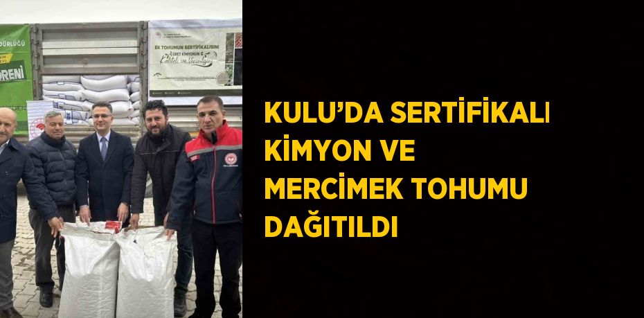 KULU’DA SERTİFİKALI KİMYON VE MERCİMEK TOHUMU DAĞITILDI