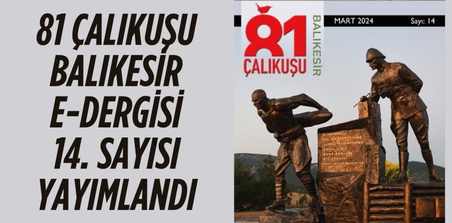 81 ÇALIKUŞU BALIKESİR E-DERGİSİ 14. SAYISI YAYIMLANDI