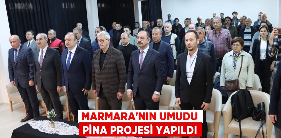 MARMARA’NIN UMUDU PİNA PROJESİ YAPILDI