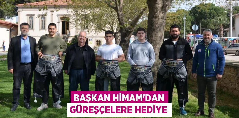 BAŞKAN HİMAM’DAN GÜREŞÇELERE HEDİYE