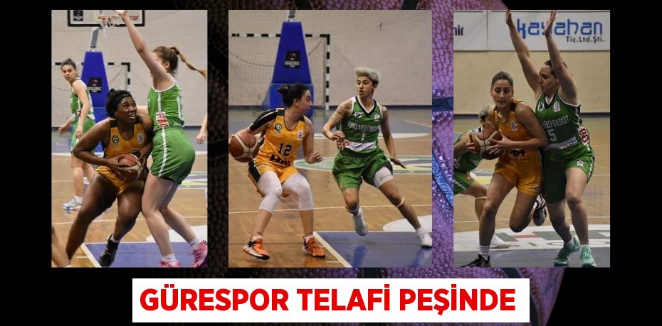 GÜRESPOR TELAFİ PEŞİNDE