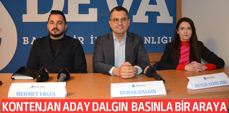 KONTENJAN ADAY DALGIN BASINLA BİR ARAYA GELDİ