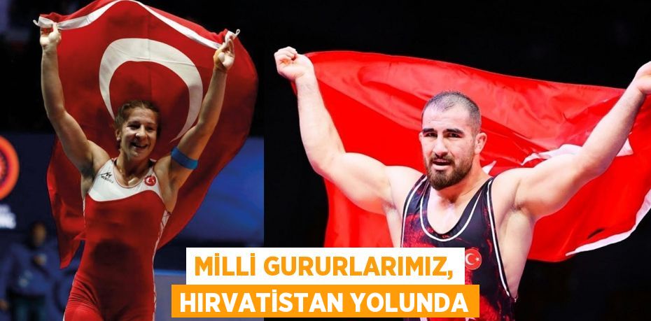 MİLLİ GURURLARIMIZ, HIRVATİSTAN YOLUNDA