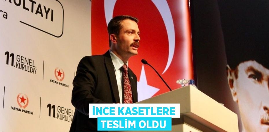 İNCE KASETLERE TESLİM OLDU