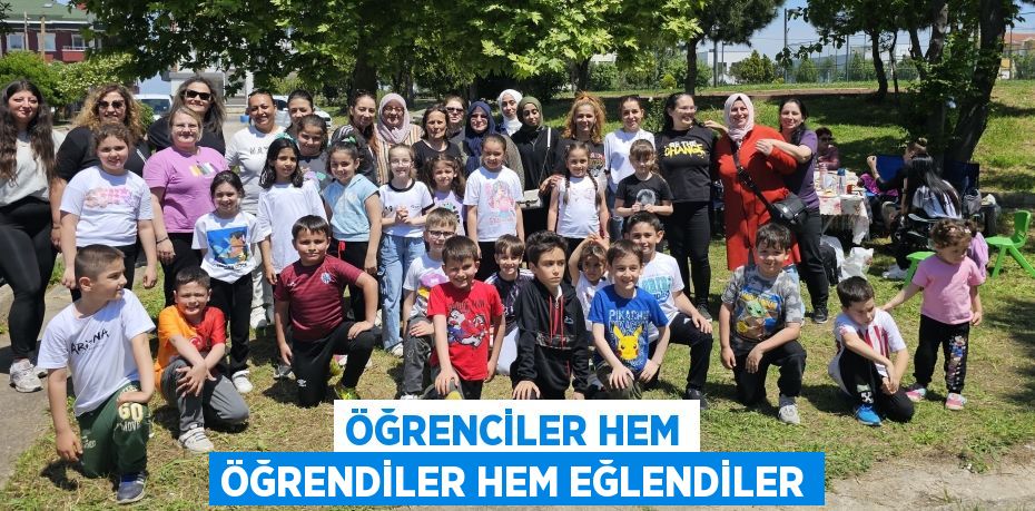 ÖĞRENCİLER HEM ÖĞRENDİLER HEM EĞLENDİLER