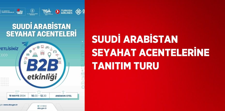 SUUDİ ARABİSTAN SEYAHAT ACENTELERİNE TANITIM TURU