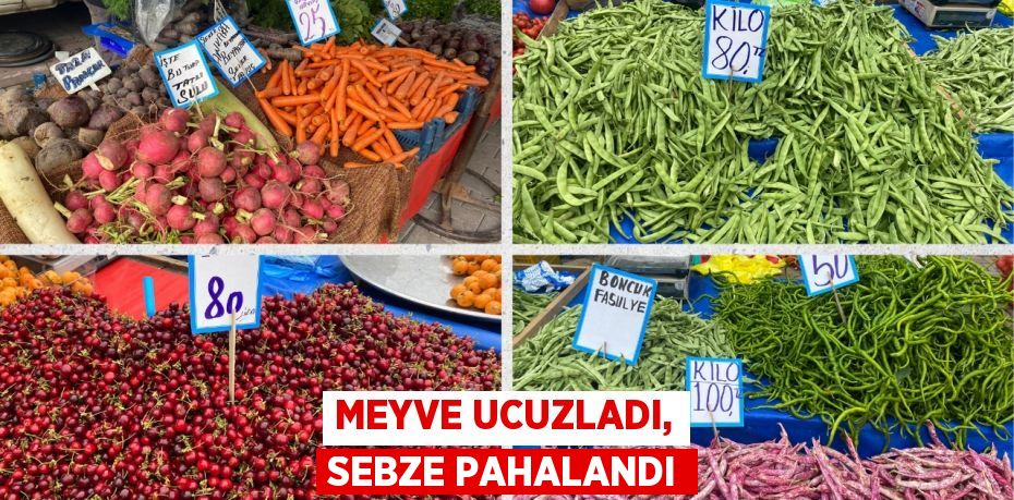 MEYVE UCUZLADI, SEBZE PAHALANDI