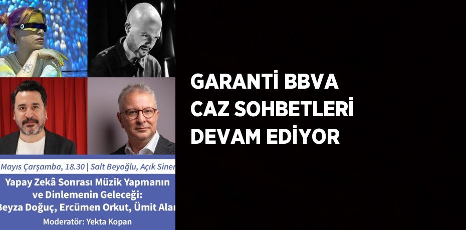 GARANTİ BBVA CAZ SOHBETLERİ DEVAM EDİYOR