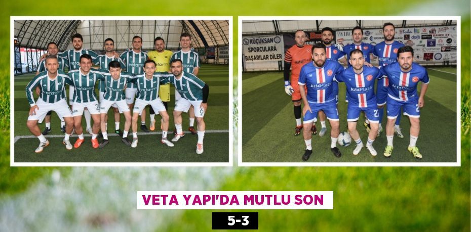 VETA YAPI’DA MUTLU SON    5-3