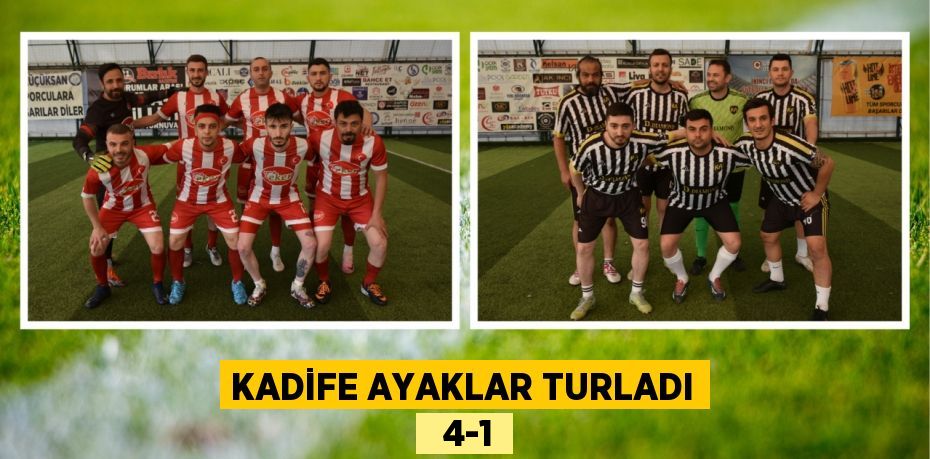 KADİFE AYAKLAR TURLADI   4-1