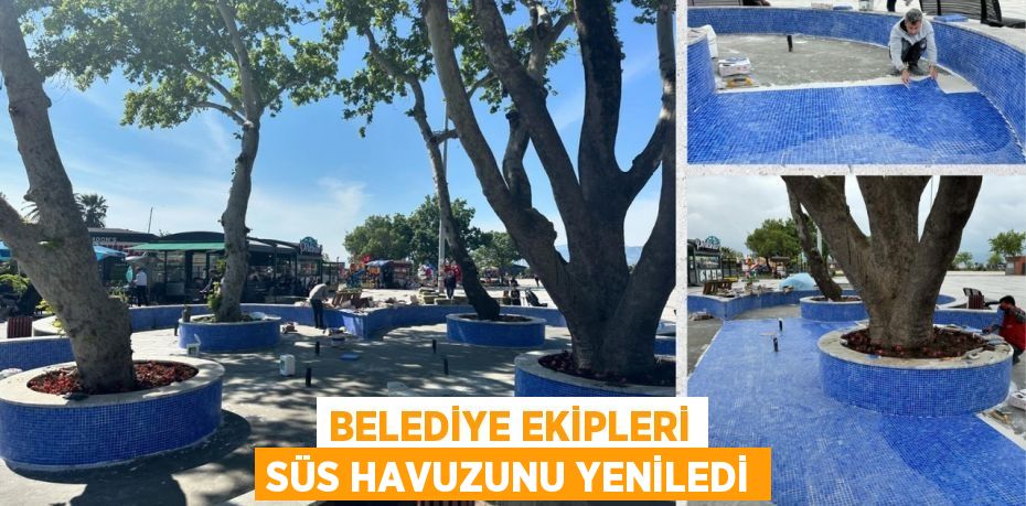 BELEDİYE EKİPLERİ SÜS HAVUZUNU YENİLEDİ