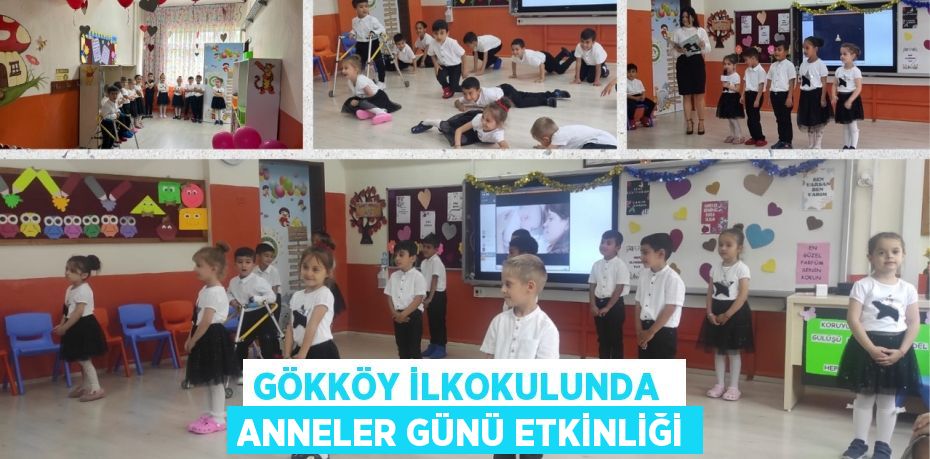 GÖKKÖY İLKOKULUNDA  ANNELER GÜNÜ ETKİNLİĞİ