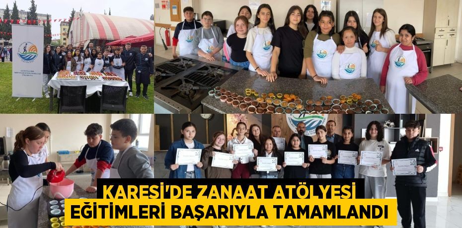 KARESİ’DE ZANAAT ATÖLYESİ EĞİTİMLERİ BAŞARIYLA TAMAMLANDI
