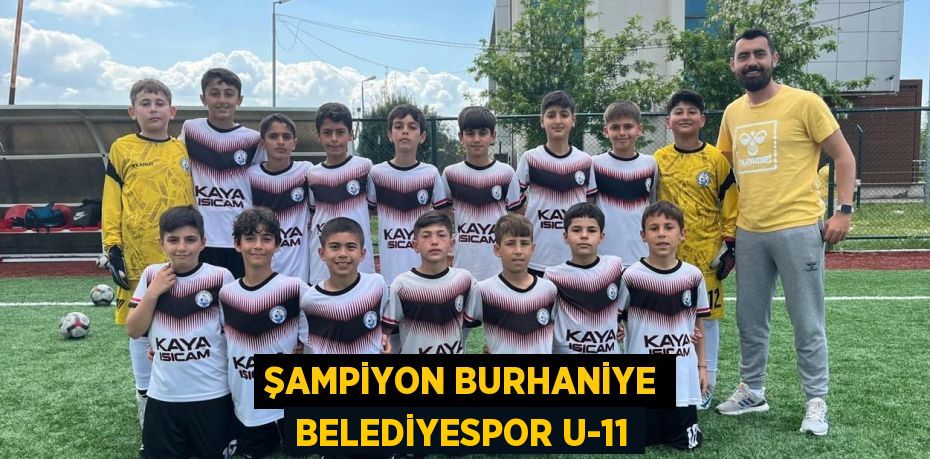 ŞAMPİYON BURHANİYE BELEDİYESPOR U-11