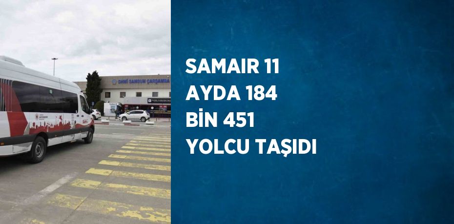 SAMAIR 11 AYDA 184 BİN 451 YOLCU TAŞIDI