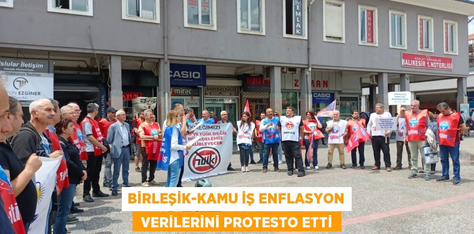 BİRLEŞİK-KAMU İŞ ENFLASYON  VERİLERİNİ PROTESTO ETTİ