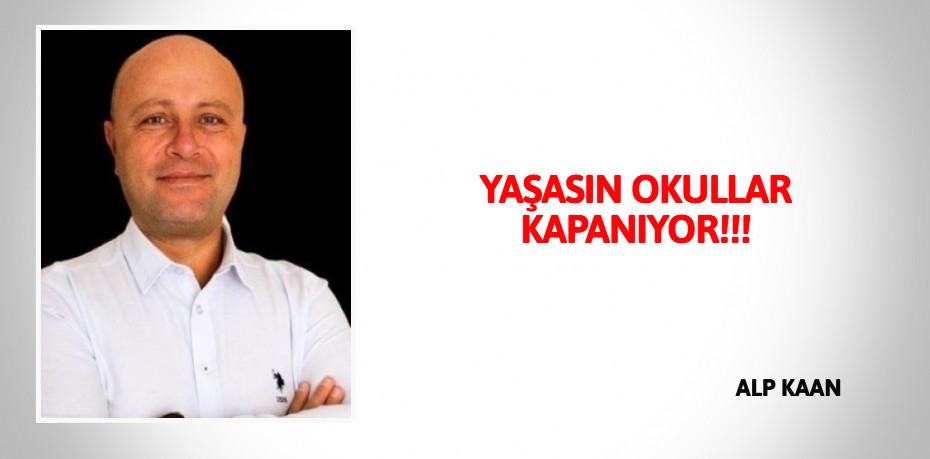 YAŞASIN OKULLAR KAPANIYOR!!!