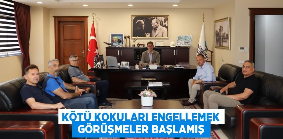 KÖTÜ KOKULARI ENGELLEMEK  GÖRÜŞMELER BAŞLAMIŞ