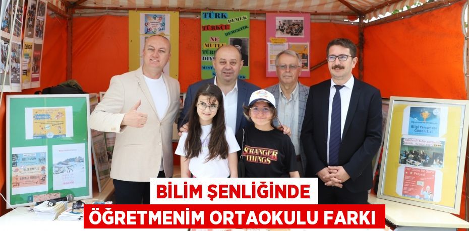 Bilim Şenliğinde Öğretmenim Ortaokulu Farkı