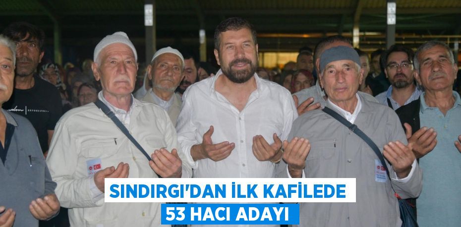 Sındırgı'dan İlk Kafilede 53 Hacı Adayı