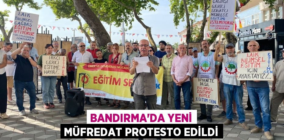 BANDIRMA’DA YENİ MÜFREDAT PROTESTO EDİLDİ