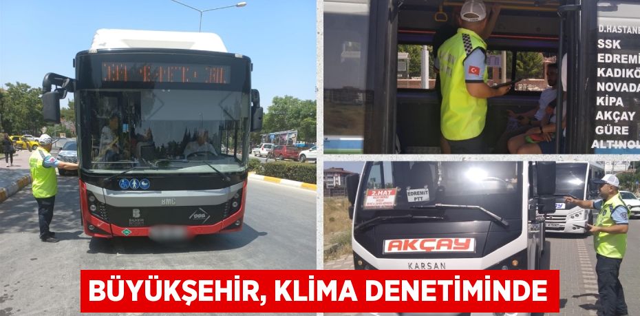 BÜYÜKŞEHİR, KLİMA DENETİMİNDE