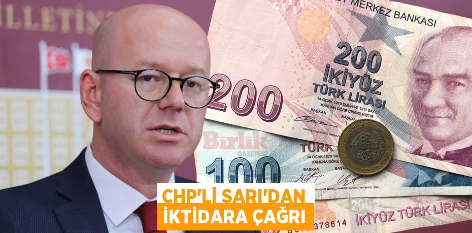 CHP'li Sarı'dan İktidara Çağrı