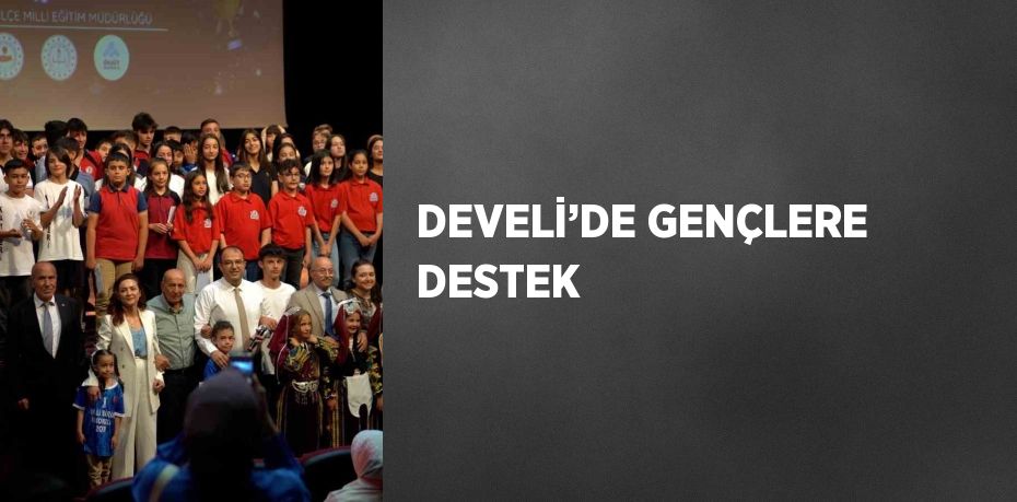 DEVELİ’DE GENÇLERE DESTEK