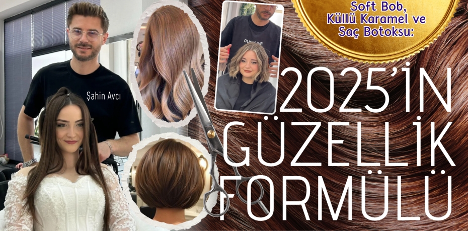 Soft Bob, Küllü Karamel ve Saç Botoksu:  2025’İN GÜZELLİK FORMÜLÜ
