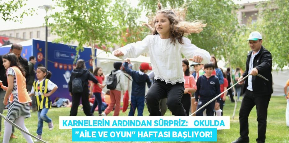 Karnelerin Ardından Sürpriz:   Okulda "Aile ve Oyun" Haftası Başlıyor!
