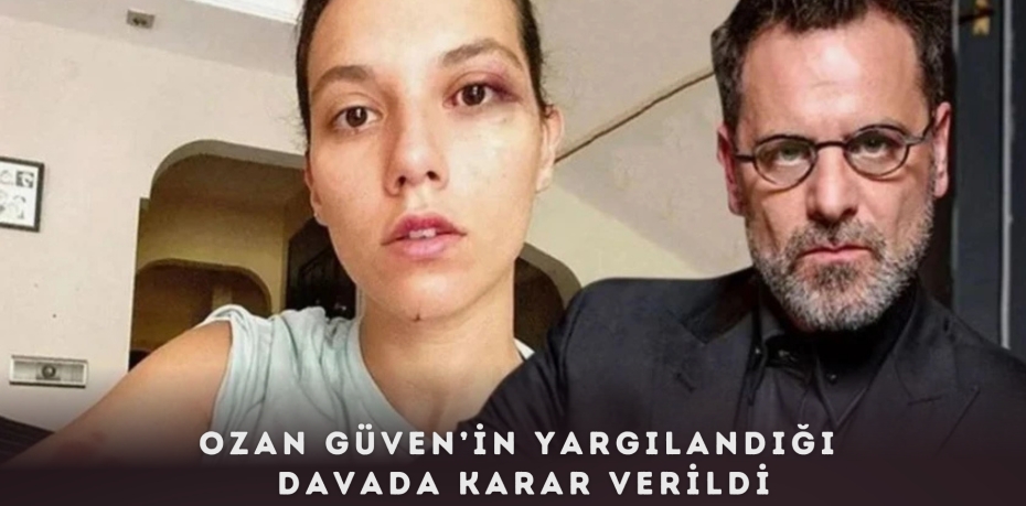 OZAN GÜVEN’İN YARGILANDIĞI DAVADA KARAR VERİLDİ