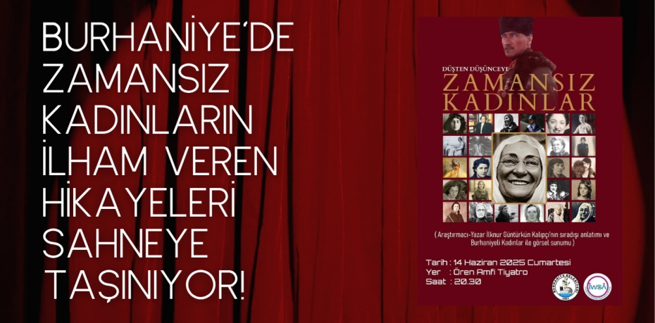 Burhaniye'de Zamansız Kadınların İlham Veren Hikayeleri Sahneye Taşınıyor!