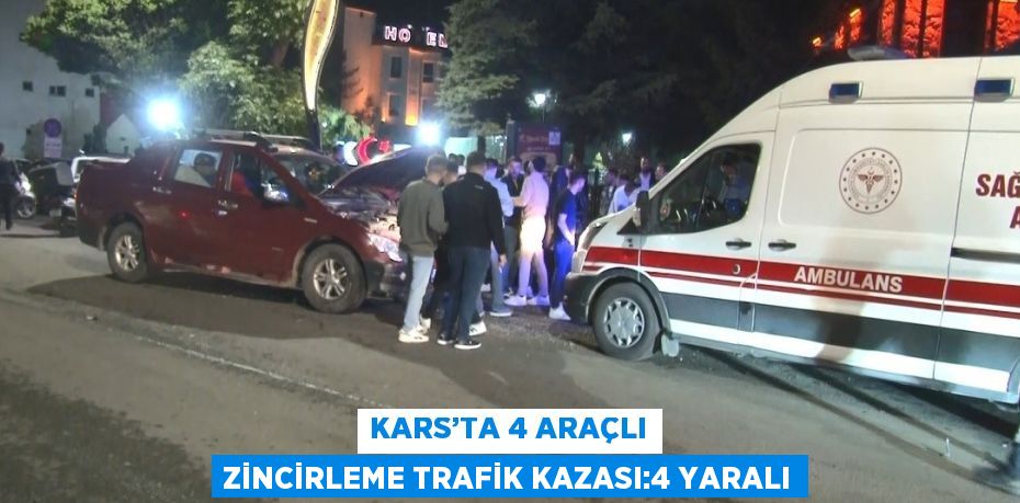 KARS’TA 4 ARAÇLI ZİNCİRLEME TRAFİK KAZASI:4 YARALI
