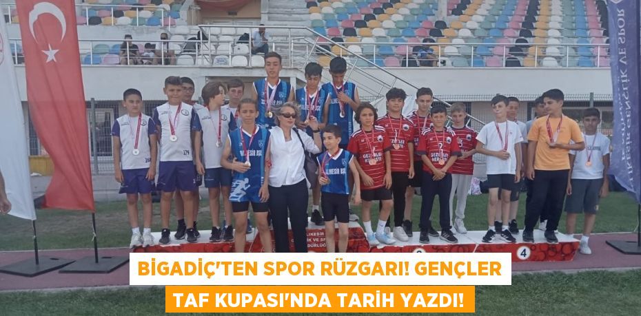 Bigadiç'ten Spor Rüzgarı! Gençler TAF Kupası'nda Tarih Yazdı!