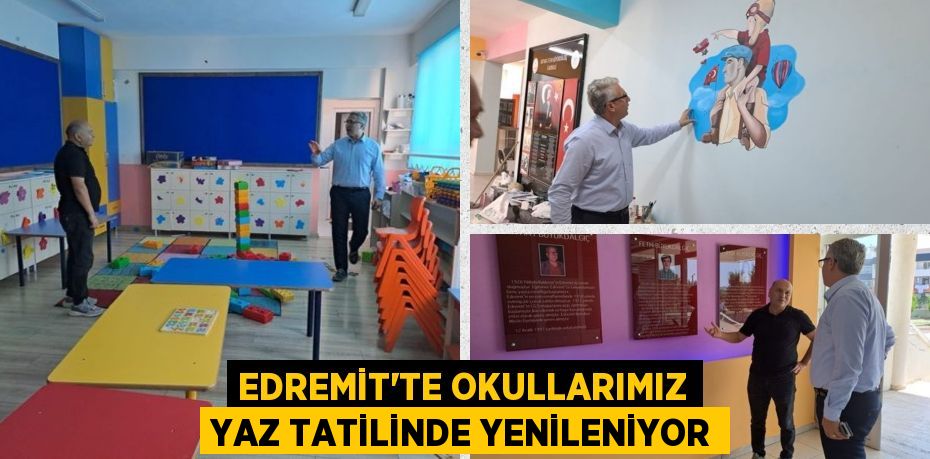 EDREMİT'TE OKULLARIMIZ YAZ TATİLİNDE YENİLENİYOR